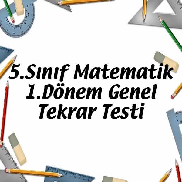 5.Sınıf Matematik 1.Dönem Genel Tekrar Testi - Matematik Vakti