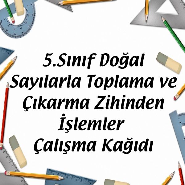 5.Sınıf Doğal Sayılarla Toplama Ve Çıkarma Zihinden İşlemler Çalışma ...