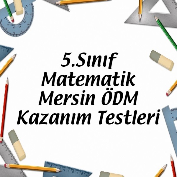 5.Sınıf Matematik Mersin ÖDM Kazanım Testleri - Matematik Vakti