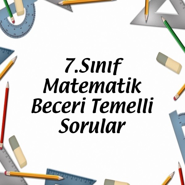 7.Sınıf Matematik Beceri Temelli Testler - Matematik Vakti